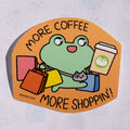 More Coffee More Shoppin' Vinyl Sticker