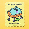 My Max Effort Is No Effort Frog Sticker