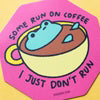 Some Run On Coffee Frog Sticker