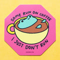 Some Run On Coffee Frog Sticker
